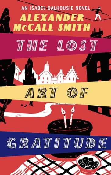 The Lost Art Of Gratitude - Alexander McCall Smith