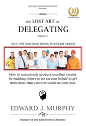 The Lost Art of Delegating: How to enable others to act on your behalf to get more done than you ever could on your own.