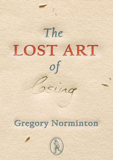 The Lost Art of Losing - Gregory Norminton