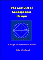 The Lost Art of Loudspeaker Design
