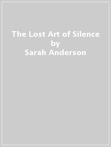The Lost Art of Silence - Sarah Anderson