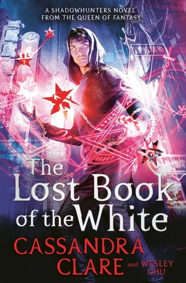 The Lost Book of the White - Cassandra Clare - Wesley Chu