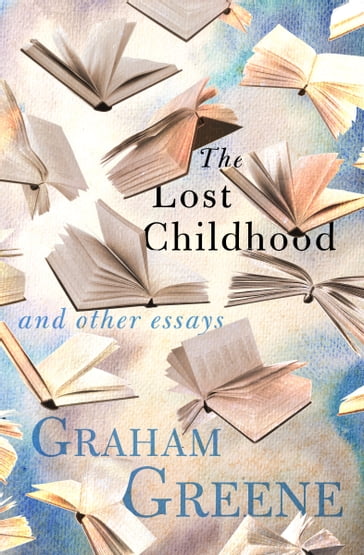 The Lost Childhood - Graham Greene