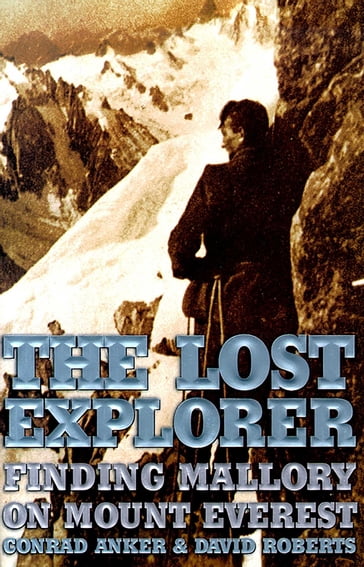 The Lost Explorer - Conrad Anker - David Roberts