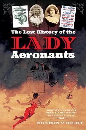 The Lost History of the Lady Aeronauts - Sharon Wright