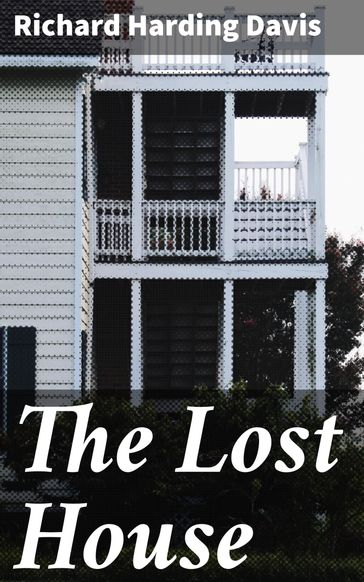 The Lost House - Richard Harding Davis
