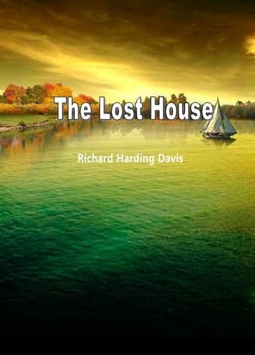 The Lost House - Richard Harding Davis