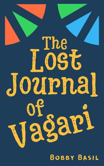 The Lost Journal of Vagari: A Middle Grade Adventure Book for Kids - Bobby Basil