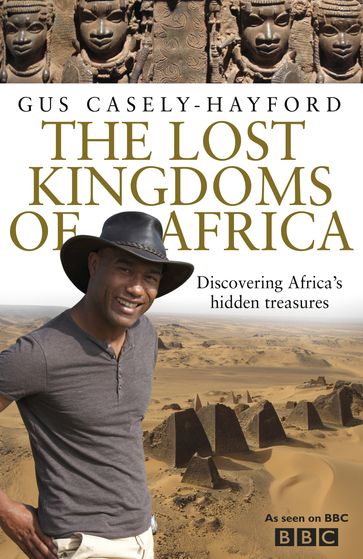 The Lost Kingdoms of Africa - Gus Casely-Hayford