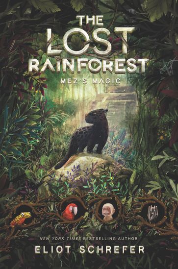 The Lost Rainforest #1: Mez's Magic - Eliot Schrefer