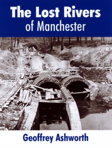 The Lost Rivers of Manchester - geoffrey ashworth