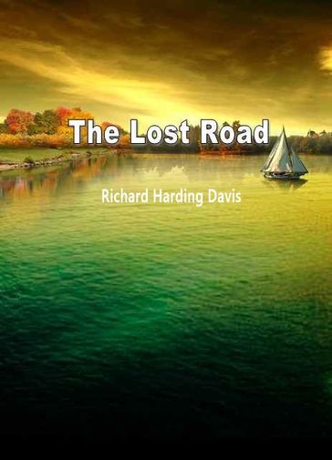 The Lost Road - Richard Harding Davis