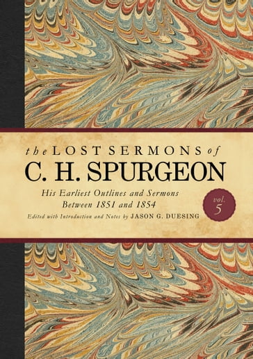 The Lost Sermons of C. H. Spurgeon Volume V - Charles Haddon Spurgeon