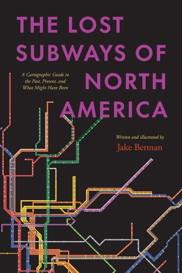 The Lost Subways of North America - Jake Berman