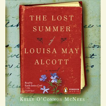 The Lost Summer of Louisa May Alcott - Kelly O