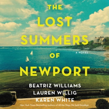 The Lost Summers of Newport - Beatriz Williams - Lauren Willig - Karen White