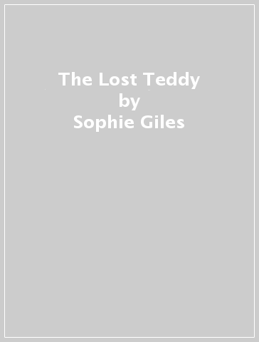 The Lost Teddy - Sophie Giles - Maureen Bradley