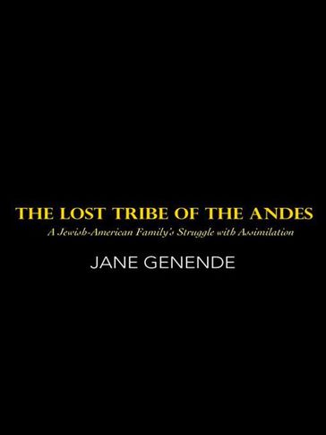 The Lost Tribe of the Andes - Jane Genende