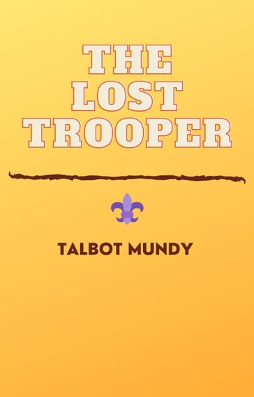 The Lost Trooper - Talbot Mundy