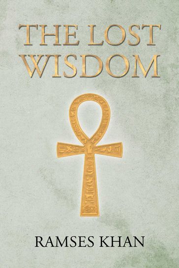 The Lost Wisdom - Ramses Khan