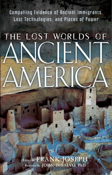 The Lost Worlds of Ancient America - Joseph Frank - John DeSalvo