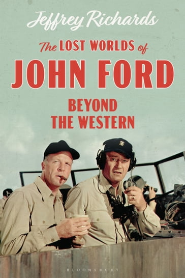 The Lost Worlds of John Ford - Jeffrey Richards