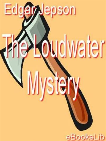 The Loudwater Mystery - Edgar Jepson