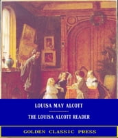 The Louisa Alcott Reader: a Supplementary Reader for the Fourth Year of School