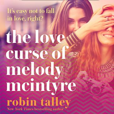 The Love Curse of Melody McIntyre: A hilarious and uplifting new LGBTQIA+ romantic comedy from the bestselling Robin Talley - Robin Talley