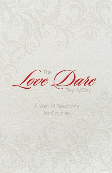 The Love Dare Day by Day, Gift Edition - Alex Kendrick - Stephen Kendrick