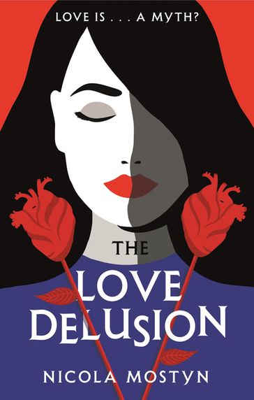 The Love Delusion: a sharp, witty, thought-provoking fantasy for our time - Nicola Mostyn