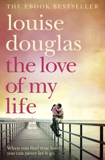 The Love of My Life - Louise Douglas