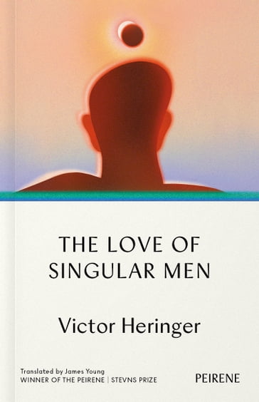 The Love of Singular Men - Victor Heringer