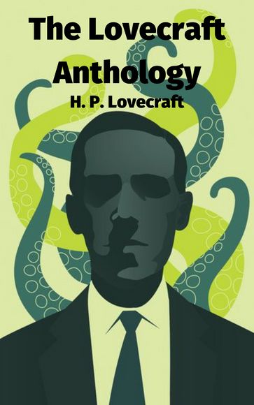 The Lovecraft Anthology - H. P. Lovecraft