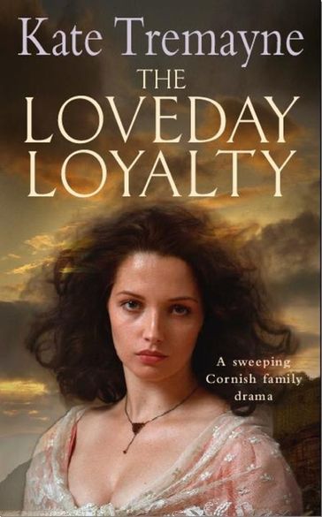 The Loveday Loyalty (Loveday series, Book 7) - Kate Tremayne