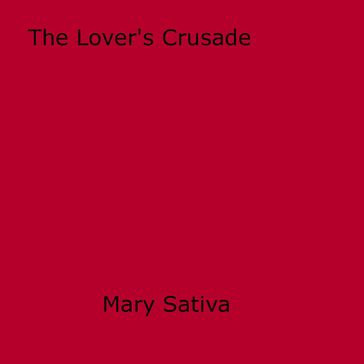 The Lover's Crusade - Mary Sativa