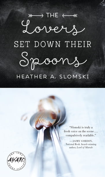 The Lovers Set Down Their Spoons - Heather A. Slomski