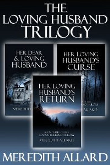The Loving Husband Trilogy: The Complete Box Set - Meredith Allard