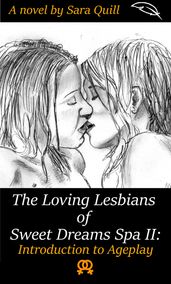 The Loving Lesbians of Sweet Dreams Spa II: Introduction to Ageplay