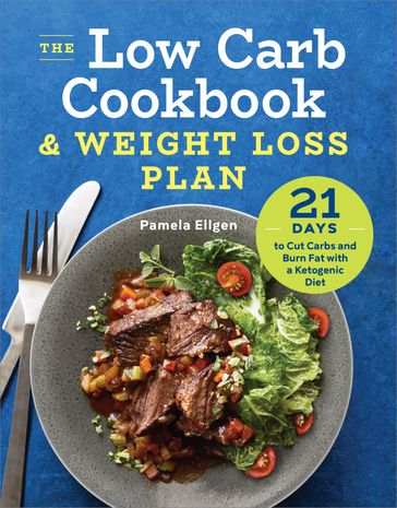 The Low Carb Cookbook & Weight Loss Plan - Pamela Ellgen