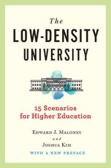 The Low-Density University - Edward J. Maloney - Joshua Kim