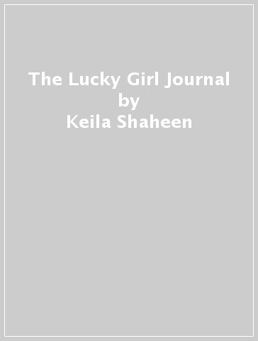 The Lucky Girl Journal - Keila Shaheen
