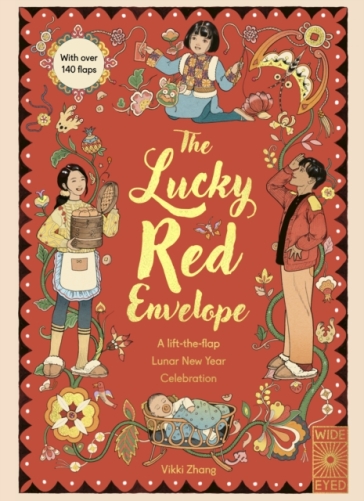The Lucky Red Envelope: A lift-the-flap Lunar New Year Celebration - Vikki Zhang