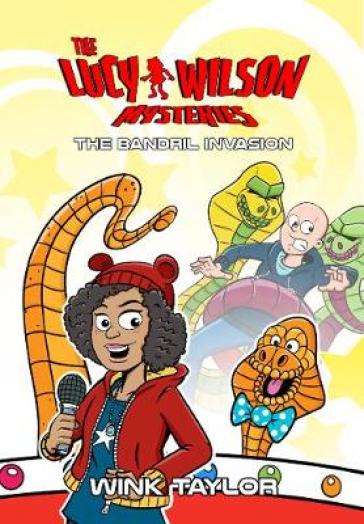 The Lucy Wilson Mysteries: The Bandril Invasion - Wink Taylor