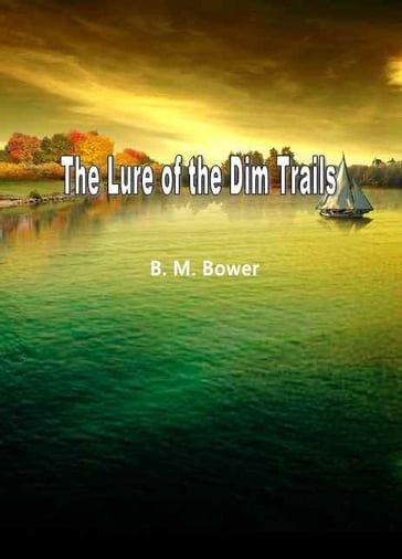 The Lure Of The Dim Trails - B. M. Bower - C. M. Russell