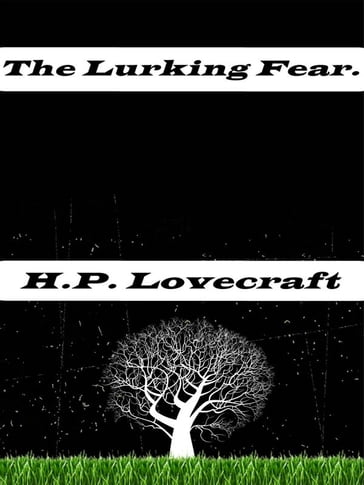 The Lurking Fear. - H.P. Lovecraft