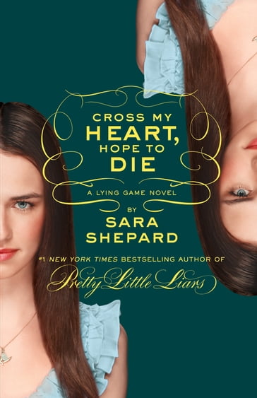 The Lying Game #5: Cross My Heart, Hope to Die - Sara Shepard