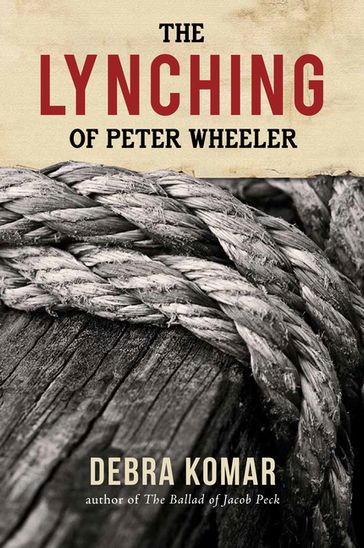 The Lynching of Peter Wheeler - Debra Komar