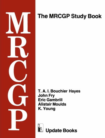 The MRCGP Study Book - Alistair Moulds - Eric Gambrill - John Fry - K. Young - T. A. I. Bouchier Hayes