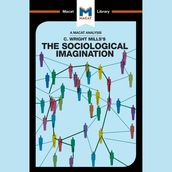 The Macat Analysis of Charles Mills s The Sociological Imagination